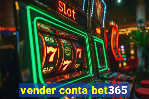 vender conta bet365